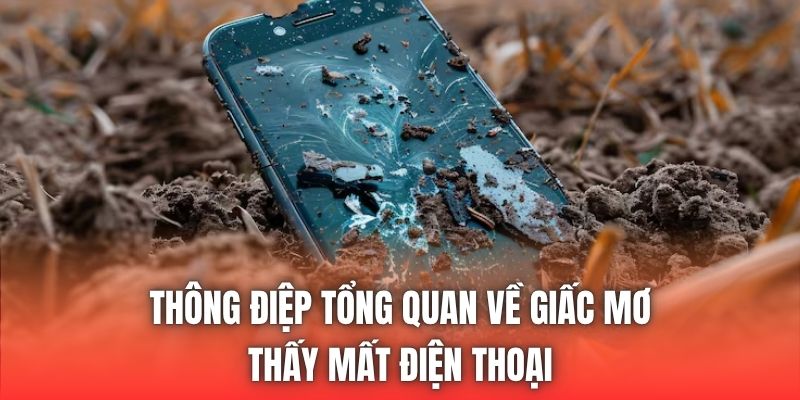 Thông điệp tổng quan về giấc mơ thấy mất điện thoại